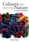 Colours From Nature: A Dyer's Handbook Cover Image