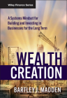 Wealth Creation: A Systems Mindset for Building and Investing in Businesses for the Long Term (Wiley Finance #541) Cover Image