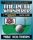 The Putt Whisperer: A RuthlessGolf.com Quick Guide By Mike Southern Cover Image