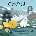 I See! I, Pi, Ti, KI: Bilingual Inuktitut and English Edition Cover Image