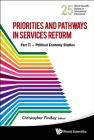 Priorities and Pathways in Services Reform - Part II: Political Economy Studies (World Scientific Studies in International Economics #25) By Christopher Findlay (Editor) Cover Image