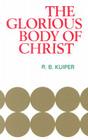 Glorious Body of Christ By R. Kuiper Cover Image