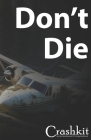 The Golden Rule of Aviation Survival: Don't Die: A commonsense guide to post-crash scenarios Cover Image