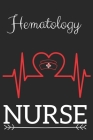 Hematology Nurse: Nursing Valentines Gift (100 Pages, Design Notebook, 6 x 9) (Cool Notebooks) Paperback By Nurse Notes Collection Cover Image