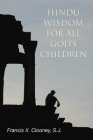 Hindu Wisdom for All God's Children By Francis X. S. J. Clooney Cover Image
