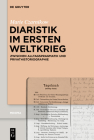 Diaristik Im Ersten Weltkrieg: Zwischen Alltagspragmatik Und Privathistoriographie (Minima #5) Cover Image