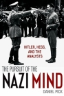 The Pursuit of the Nazi Mind: Hitler, Hess, and the Analysts Cover Image