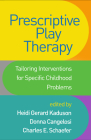 Prescriptive Play Therapy: Tailoring Interventions for Specific Childhood Problems By Heidi Gerard Kaduson, PhD, RPT-S (Editor), Donna Cangelosi, PsyD, RPT-S (Editor), Charles E. Schaefer, PhD (Editor) Cover Image