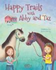 Happy Trails with Abby and Taz By Christina Brown, Alvina Kwong (Illustrator) Cover Image
