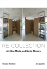Re-collection: Art, New Media, and Social Memory (Leonardo) By Richard Rinehart, Jon Ippolito Cover Image
