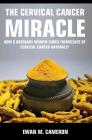 The Cervical Cancer Miracle By Ewan M. Cameron Cover Image