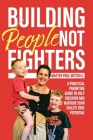 Building People Not Fighters: A practical parenting guide to help discover and nurture your child's potential By Master Paul Mitchell Cover Image
