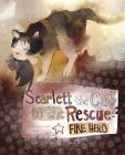Scarlett the Cat to the Rescue: Fire Hero (Animal Heroes) By Nancy Loewen, Kristin Sorra (Illustrator) Cover Image