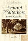 Around Walterboro, South Carolina (Postcard History) By Sherry J. Cawley Cover Image