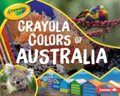 Crayola (R) Colors of Australia By Mari C. Schuh Cover Image