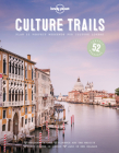 Lonely Planet Culture Trails 1 By Lonely Planet Cover Image