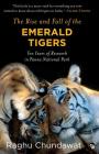 The Rise and Fall of the Emerald Tigers: Ten Years of Research in Panna National Park Cover Image