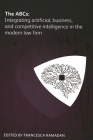 The ABCs: Integrating Artificial, Business and Competitive Intelligence in the Modern Law Firm Cover Image