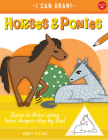 Horses & Ponies: Learn to draw using basic shapes--step by step! (I Can Draw #8) Cover Image