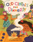 Old Clothes for Dinner?! By Nathalie Alonso, Natalia Rojas Castro (Illustrator) Cover Image