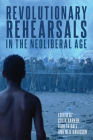 Revolutionary Rehearsals in the Neoliberal Age By Colin Barker (Editor), Gareth Dale (Editor), Neil Davidson (Editor) Cover Image