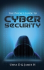 The Pocket Guide to Cyber Security By James H, Usha D Cover Image