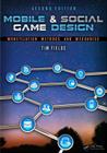 Mobile & Social Game Design: Monetization Methods and Mechanics Cover Image