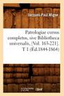 Patrologiae Cursus Completus, Sive Bibliotheca Universalis, [Vol. 163-221]. T 1 (Éd.1844-1864) (Litterature) By Jacques-Paul Migne Cover Image