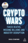 Crypto Wars: Faked Deaths, Missing Billions and Industry Disruption By Erica Stanford Cover Image