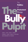 The Bully Pulpit: The Politics of Protestant Clergy (Studies in Government & Public Policy) Cover Image