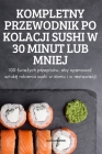Kompletny Przewodnik Po Kolacji Sushi W 30 Minut Lub Mniej By Alisa SzymaŃski Cover Image