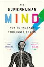The Superhuman Mind: Free the Genius in Your Brain Cover Image