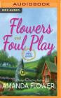 Flowers and Foul Play: A Magic Garden Mystery By Amanda Flower, Eilidh Beaton (Read by) Cover Image
