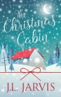 The Christmas Cabin By J. L. Jarvis Cover Image