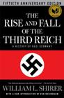 The Rise and Fall of the Third Reich: A History of Nazi Germany By William L. Shirer, Ron Rosenbaum (Introduction by) Cover Image