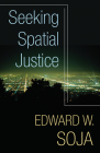Seeking Spatial Justice (Globalization and Community #16) By Edward W. Soja Cover Image