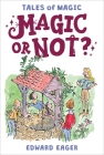 Magic or Not? (Tales of Magic #5) By Edward Eager, N. M. Bodecker (Illustrator) Cover Image