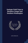 Geologic Field Trips in Northern Oregon and Southern Washington By John D. Beaulieu Cover Image