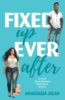 Fixed Up Ever After By Anastasia Dean Cover Image