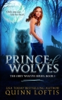 Prince of Wolves: Book 1, Grey Wolves Series By Quinn A. Loftis Cover Image