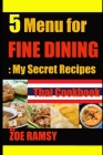 5 Menu for FINE DINING My Secret Recipe Thai Cookbook By ZOE RAMSY Cover Image