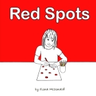 Red Spots: A story for when periods start By Fiona McDonald Cover Image