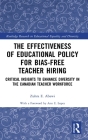 The Effectiveness of Educational Policy for Bias-Free Teacher Hiring: Critical Insights to Enhance Diversity in the Canadian Teacher Workforce (Routledge Research in Educational Equality and Diversity) By Zuhra E. Abawi Cover Image