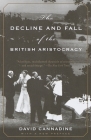The Decline and Fall of the British Aristocracy By David Cannadine Cover Image