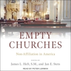 Empty Churches: Non-Affiliation in America By Peter Lerman (Read by), Jan E. Stets (Editor), James L. Heft (Editor) Cover Image