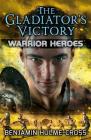 The Gladiator's Victory By Benjamin Hulme-Cross, Angelo Rinaldi (Illustrator) Cover Image