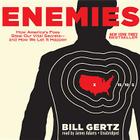 Enemies: How America's Foes Steal Our Vital Secrets--And How We Let It Happen By Bill Gertz, James Adams (Read by) Cover Image