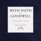 With Faith and Goodwill: 150 Years of Canada-U.S. Friendship Cover Image