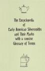 The Encyclopedia of Early American Silversmiths and Their Marks with a concise Glossary of Terms: Revised and Edited by Rita R. Benson By Rita R. Benson Cover Image