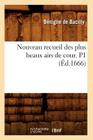 Nouveau Recueil Des Plus Beaux Airs de Cour. P1 (Éd.1666) (Litterature) By Sans Auteur Cover Image